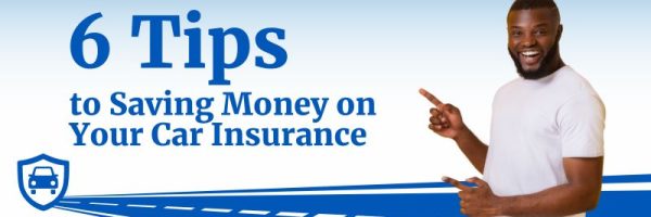 6 Tips to Saving Money on Your Car Insurance