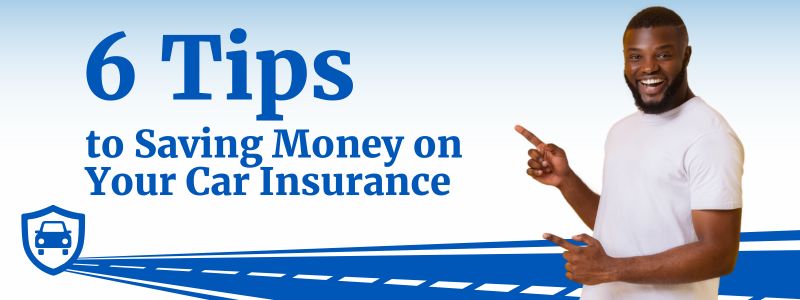 6 Tips to Saving Money on Your Car Insurance